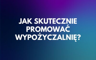 Jak skutecznie promować wypożyczalnię?